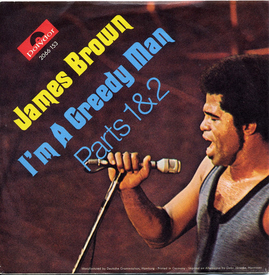 James Brown : I'm A Greedy Man - Parts 1&2 (7", Single, Mono)