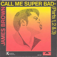 James Brown : Call Me Super Bad (Parts 1, 2 & 3) (7", Single, Mono)