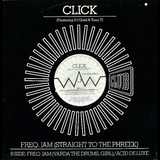 Click Featuring DJ Gold & Tony T : Freq. Jam (Straight To The Phreek) (12")