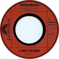 Springwater : I Will Return (7", Single, Mono)