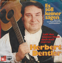 Herbert Dentler : Es Soll Keiner Sagen (7", Single)