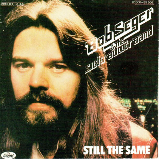 Bob Seger And The Silver Bullet Band : Still The Same (7", Single)