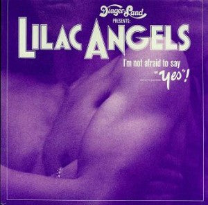 Lilac Angels : I'm Not Afraid To Say "Yes"! (LP, Album)