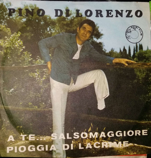 Pino Di Lorenzo : A Te... Salsomaggiore / Pioggia Di Lacrime (7")
