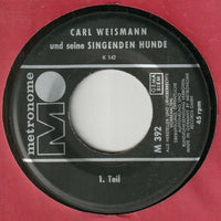 Carl Weismann Und Seine Singenden Hunde* : Carl Weismann Und Seine Singenden Hunde (7")