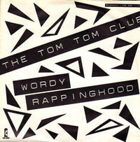 The Tom Tom Club* : Wordy Rappinghood (7", Single)