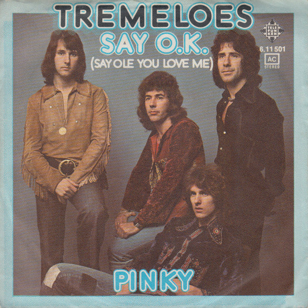 Tremeloes* : Say O.K. (Say Ole You Love Me) (7", Single)