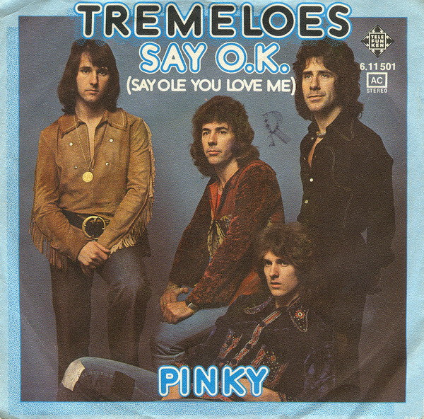 Tremeloes* : Say O.K. (Say Ole You Love Me) (7", Single)