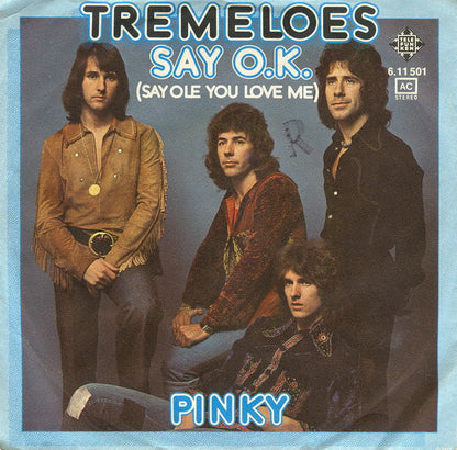 Tremeloes* : Say O.K. (Say Ole You Love Me) (7", Single)