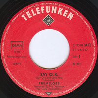 Tremeloes* : Say O.K. (Say Ole You Love Me) (7", Single)