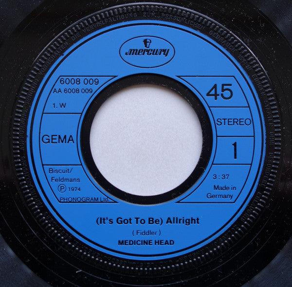 Medicine Head (2) : (It's Got To Be) Alright (7", Single)