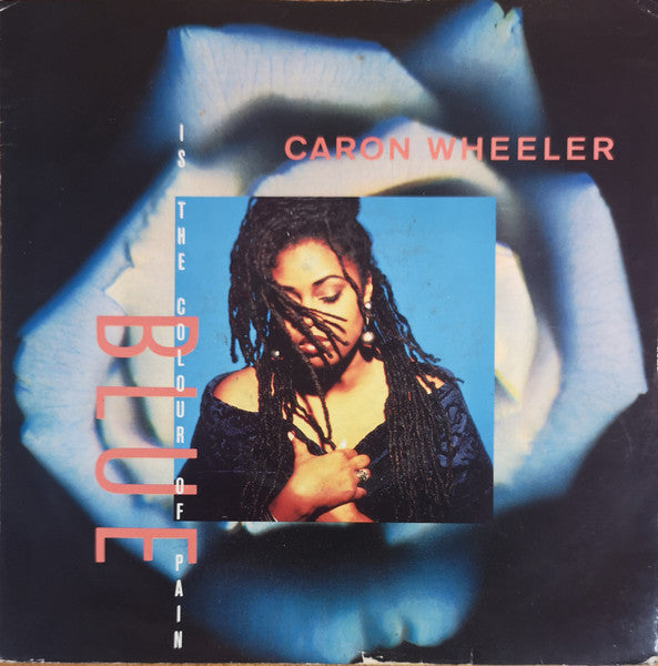 Caron Wheeler : Blue (Is The Colour Of Pain) (7", Single)
