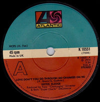 Sister Sledge : Love Don't You Go Through No Changes On Me (7", Single)
