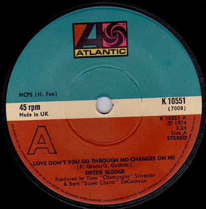 Sister Sledge : Love Don't You Go Through No Changes On Me (7", Single)