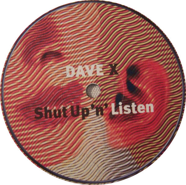 Dave X : Shut Up 'n' Listen (12")