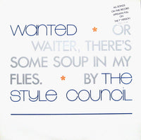 The Style Council : Wanted (Or Waiter, There's Some Soup In My Flies) (12", Single)