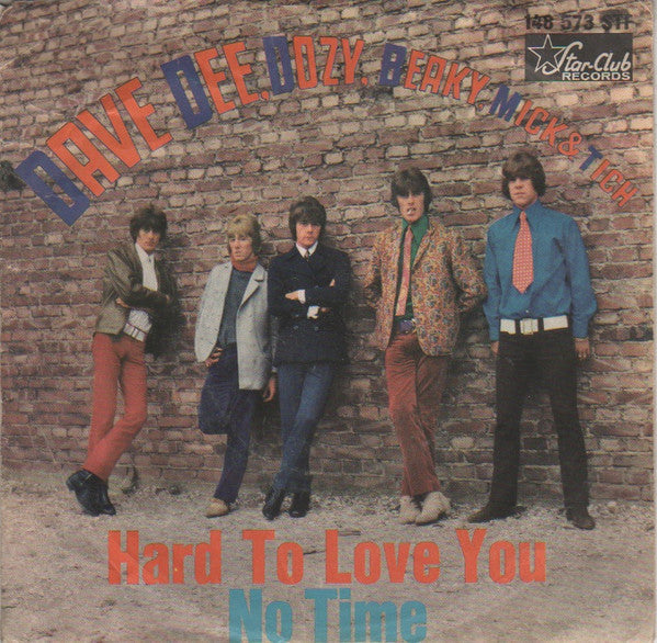 Dave Dee, Dozy, Beaky, Mick & Tich : Hard To Love You / No Time (7", Single)