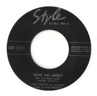John Foster (9) : Non Finirò D'Amarti = I Can't Stop Loving You / Dove Vai Jack? = Hit The Road Jack (7")