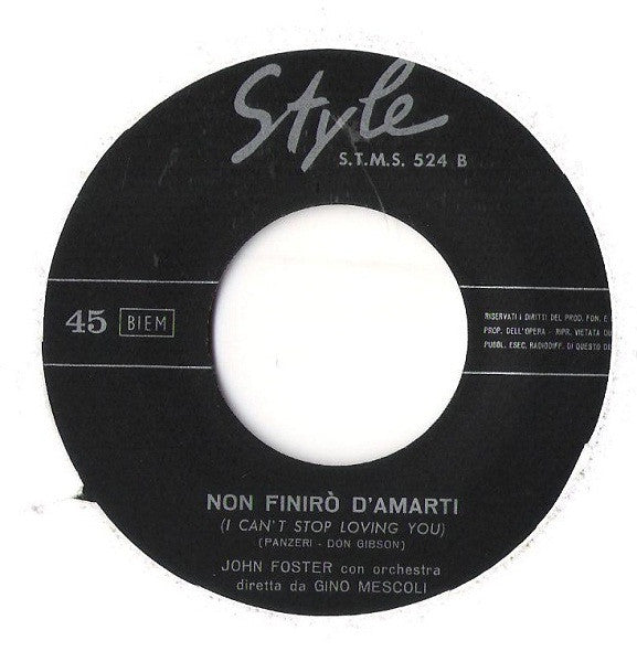 John Foster (9) : Non Finirò D'Amarti = I Can't Stop Loving You / Dove Vai Jack? = Hit The Road Jack (7")