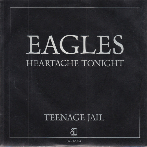 Eagles : Heartache Tonight / Teenage Jail (7")