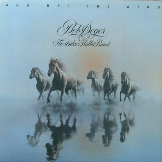 Bob Seger & The Silver Bullet Band* - Against The Wind (LP, Album) (Very Good Plus (VG+))