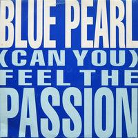 Blue Pearl : (Can You) Feel The Passion (12")