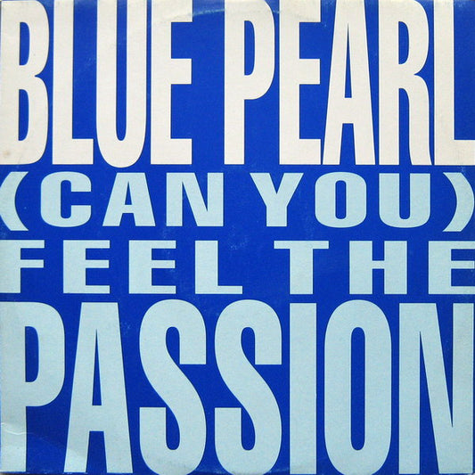 Blue Pearl : (Can You) Feel The Passion (12")
