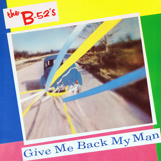 The B-52's : Give Me Back My Man (7", Single)