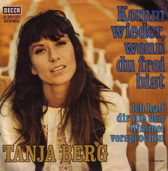 Tanja Berg : Komm Wieder, Wenn Du Frei Bist / Ich Hab' Dir Nie Den Himmel Versprochen (7", Single)