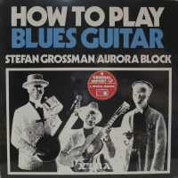Stefan Grossman / Rory Block : How To Play Blues Guitar (LP, Album)