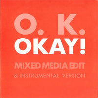 O. K.* : Okay! (Mixed Media Edit) (7", Single)
