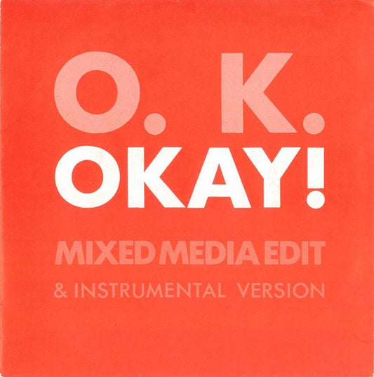 O. K.* : Okay! (Mixed Media Edit) (7", Single)