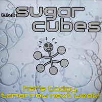 The Sugarcubes : Here Today, Tomorrow Next Week! (LP, Album, Gat)