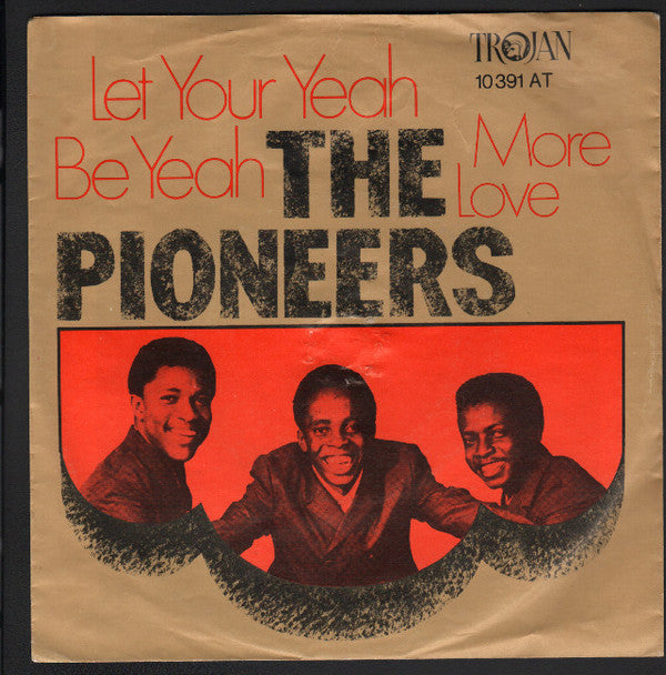 The Pioneers : Let Your Yeah Be Yeah (7", Single)