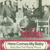 The Trembles (2) : Here Comes My Baby / Baby Stop That Playing 'Round (7", Single, Mono)