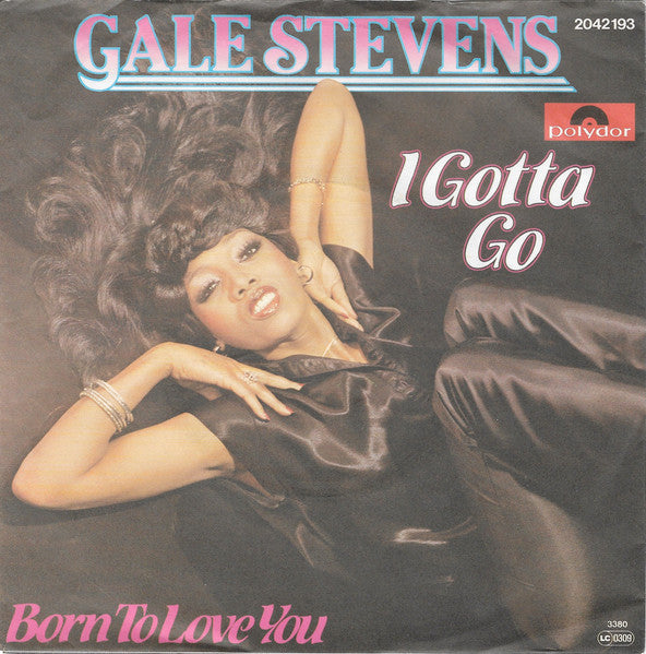 Gale Stevens : I Gotta Go / Born To Love You (7", Single)