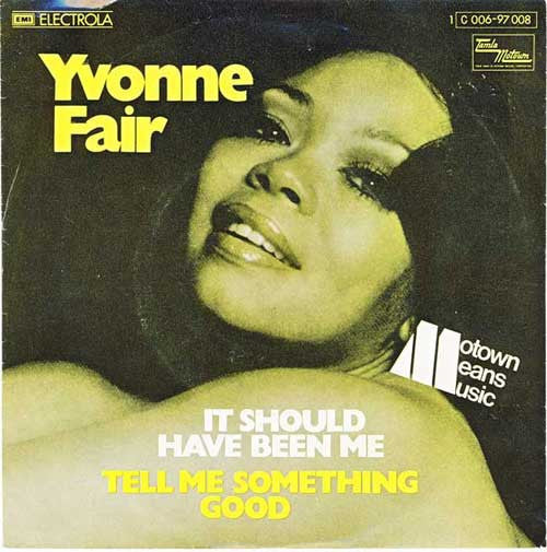 Yvonne Fair : It Should Have Been Me / Tell Me Something Good (7")