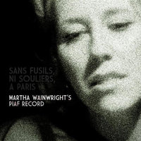 Martha Wainwright : Sans Fusils, Ni Souliers, A Paris: Martha Wainwright's Piaf Record (2xLP, Album)