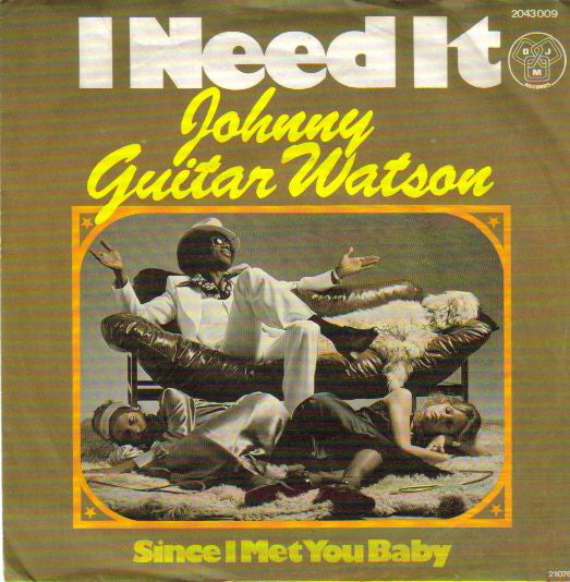 Johnny Guitar Watson : I Need It (7")