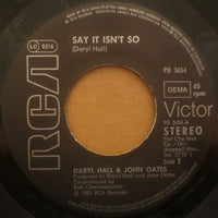 Daryl Hall - John Oates* : Say It Isn't So b/w Kiss On My List (7", Single)