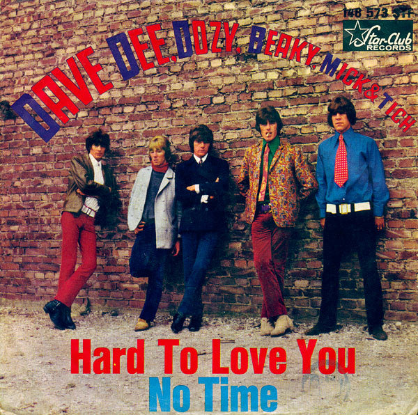 Dave Dee, Dozy, Beaky, Mick & Tich : Hard To Love You / No Time (7", Single)