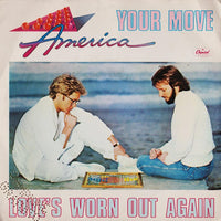 America (2) : Your Move / Love's Worn Out Again (7")