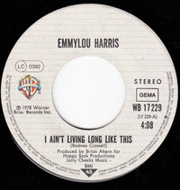 Emmylou Harris : I Ain't Living Long Like This (7", Single)