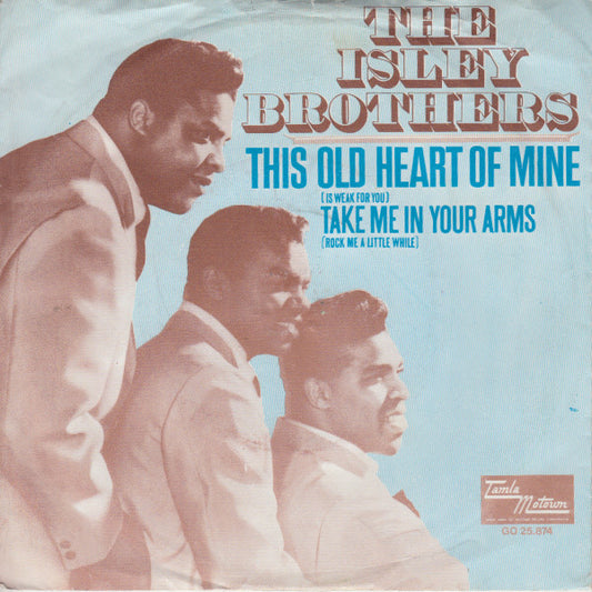 The Isley Brothers : This Old Heart Of Mine (Is Weak For You) / Take Me In Your Arms (Rock Me A Little While) (7", Single, Mono)
