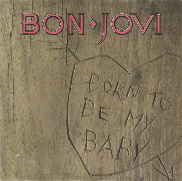 Bon Jovi : Born To Be My Baby (7", Pap)