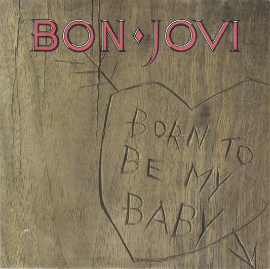 Bon Jovi : Born To Be My Baby (7", Pap)