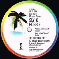 Sly & Robbie : Get To This, Get To That (12")