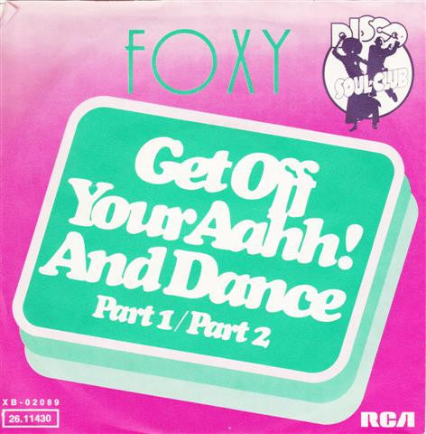 Foxy : Get Off Your Aahh! And Dance Part 1 / Part 2 (7")