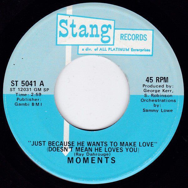 The Moments : Just Because He Wants To Make Love (Doesn't Mean He Loves You) (7")