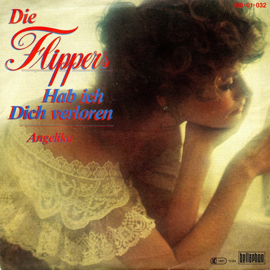Die Flippers : Hab Ich Dich Verloren (7", Single)